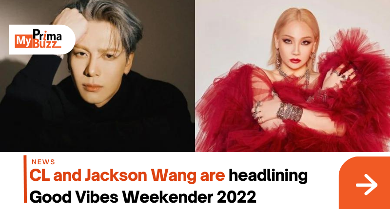 Cl And Jackson Wang Are Headlining Good Vibes Weekender 2022