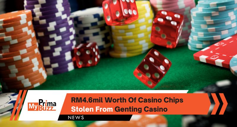 RM4.6mil Worth Of Casino Chips Stolen From Genting Casino